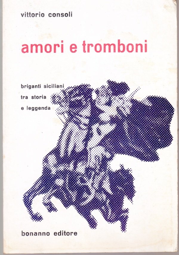 Amori e tromboni. Briganti siciliani tra storia e leggenda