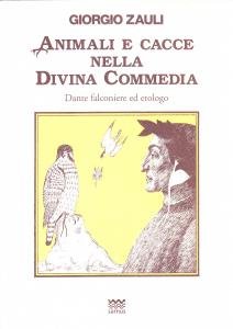 Animali e cacce nella Divina Commedia. Dante falconiere ed etologo