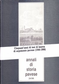 Annali di Storia Pavese 24/96. Cinquan'anni di tesi di laurea …