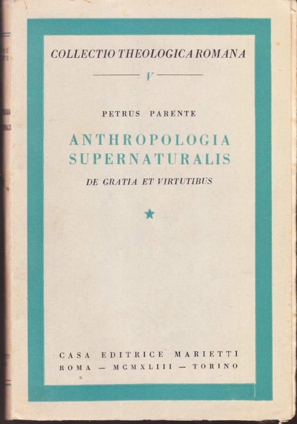 Anthropologia supernaturalis. De Gratia et Virtutibus (Collectio Theologica Romana V)