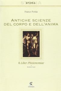 Antiche scienze del corpo e dell'anima. Il Liber Phisionomiae di …