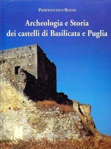 Archeologia e Storia dei castelli di Basilicata e Puglia