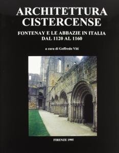 Architettura cistercense. Fontenay e le abbazie in Italia dal 1120 …