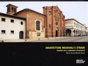 Architetture medievali e strade. Itinerari nella Lombardia occidentale