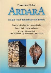 Ardara. Tra gli scavi del palazzo del Potere. Saggio storico-documentario. …