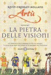 Artù. La pietra delle visioni. Romanzo