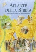 Atlante della Bibbia. Con storie dell'Antico e del Nuovo Testamento