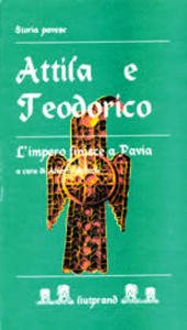 Attila e Teodorico. L'impero finisce a Pavia