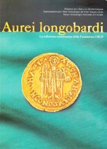 Aurei longobardi. La collezione numismatica della Fondazione CRUP