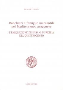 Banchieri e famiglie mercantili nel Mediterraneo aragonese. L'emigrazione dei Pisani …
