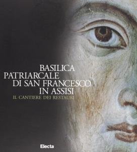 Basilica Patriarcale di San Francesco d'Assisi. Il cantiere dei restauri