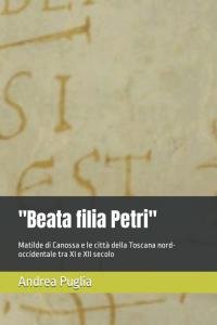 "Beata filia Petri". Matilde di Canossa e le città della …