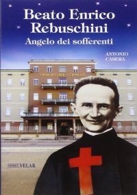 Beato Enrico Rebuschini. Angelo dei sofferenti