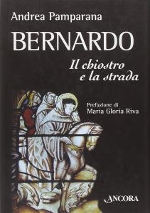 Bernardo. Il chiostro e la strada