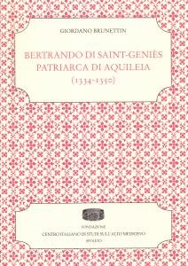 Bertrando di Saint-Geniès patriarca di Aquileia (1334-1350)