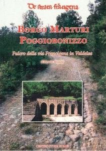 Borgo Marturi Poggiobonizzo. Fulcro della via Francigena in Valdelsa