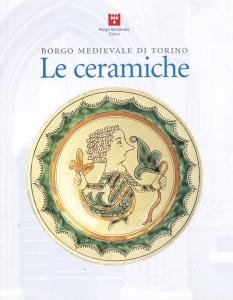 Borgo Medievale di Torino. Le ceramiche