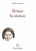 Briser la statue. Pièce en trois actes et un prologue