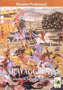 Caravaggio 1448. L'assedio, le battaglie, l'araldica