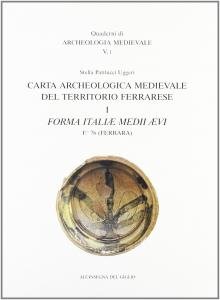 Carta archeologica medievale del territorio ferrarese. I. Fo 76 Ferrara