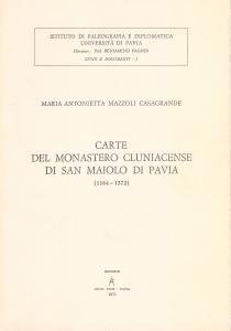 Carte del monastero cluniacense di San Maiolo di Pavia (1164-1372)