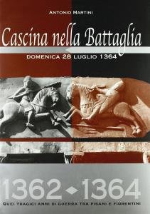 Cascina nella Battaglia. Domenica 28 luglio 1364. 1362-1364. Quei tragici … | Immagine principale