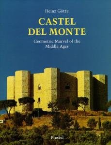 Castel del Monte. Geometric Marvel of the Middle Ages