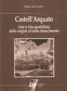 Castell'Arquato: arte e vita quotidiana dalle origini al tardo Rinascimento