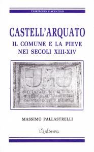 Castell'Arquato. Il Comune e la Pieve nei secoli XIII-XIV