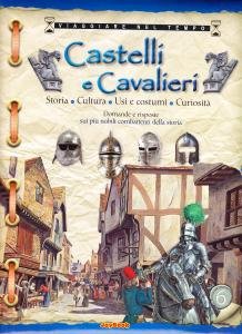 Castelli e Cavalieri. Storia - Cultura - Usi e costumi …