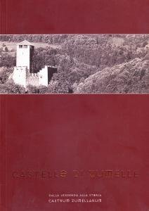 Castello di Zumelle. Dalla leggenda alla storia. Castrum Zumellarum