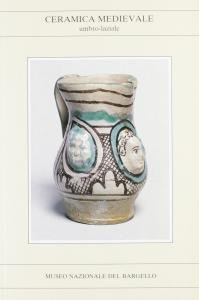 Ceramica medievale umbro-laziale. Museo Nazionale del Bargello