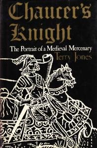 Chaucer's Knight. The Portrait of a Medieval Mercenary