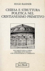 Chiesa e struttura politica nel cristianesimo primitivo. Documenti della Chiesa …