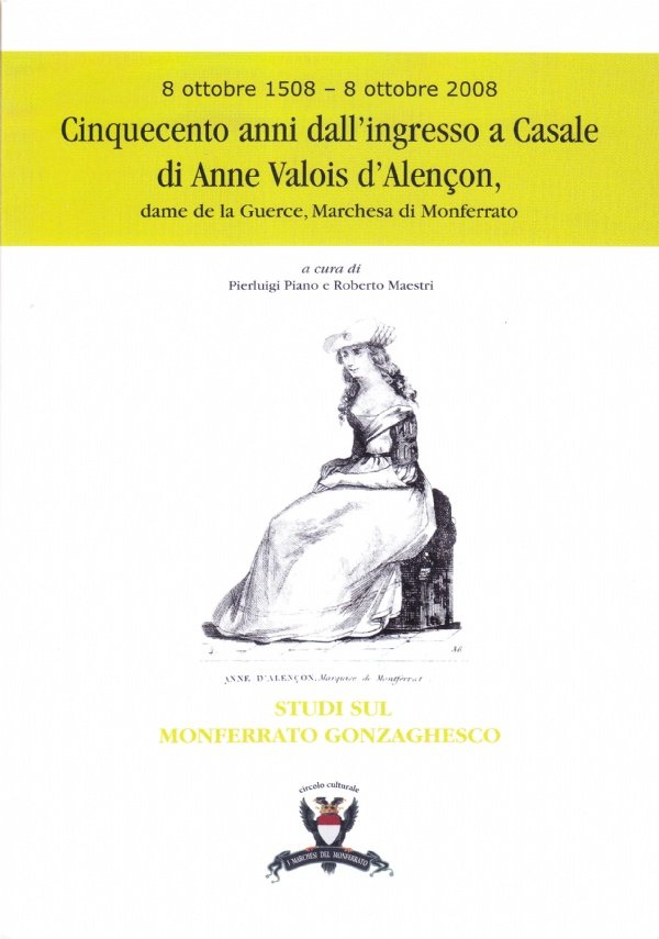 Cinquecento anni dall'ingresso a Casale di Anne Valois d'Alençon, dame …