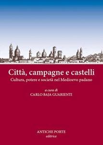 Città, campagne e castelli. Cultura, potere e società nel Medioevo …