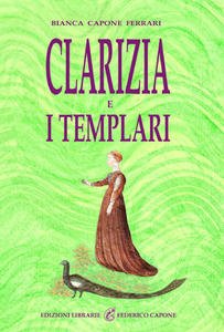 Clarizia e i Templari. Romanzo storico