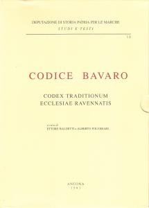 Codice Bavaro. Codex traditionum Ecclesiae Ravennatis + La Pentapoli Bizantina …
