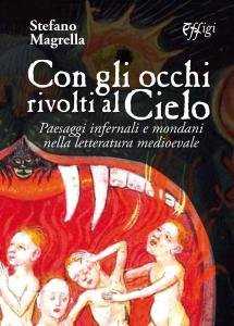 Con gli occhi rivolti al Cielo. Paesaggi infernali e mondani …