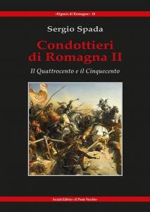 Condottieri di Romagna II. Il Quattrocento e il Cinquecento