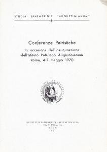 Conferenze patristiche. In occasione dell'inaugurazione dell'Istituto Patristico Augustunianum