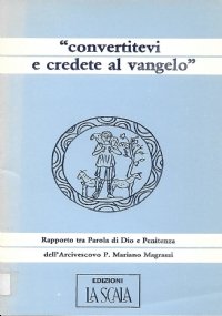 Convertitevi e credete al Vangelo. Rapporto tra Parola di Dio …