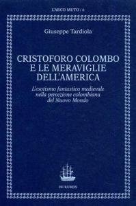 Cristoforo Colombo e le meraviglie dell'America. L'esotismo fantastico medievale nella …