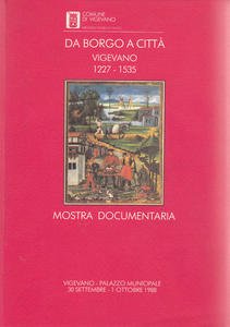 Da borgo a città. Vigevano 1227 - 1535. Mostra documentaria