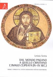 Dal mondo pagano a quello cristiano. L'imago clipeata (IV-IX sec.). …