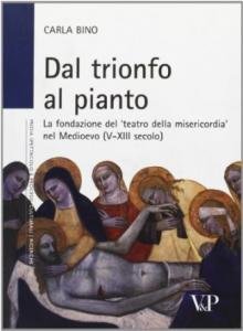 Dal trionfo al pianto. La fondazione del 'teatro della misericordia' …