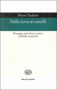 Dalla terra ai castelli. Paesaggio, agricoltura e poteri nell'Italia medievale | Immagine principale