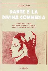 Dante e la Divina Commedia. Introduzione e guida allo studio dell'opera dantesca. Storia e Antologia della critica