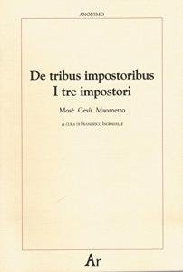 De tribus impostoribus. I tre impostori. Mosè Gesù Maometto