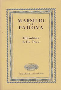 Defensor pacis. Nella traduzione in volgare fiorentino del 1363. Difenditore …